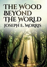 The Wood Beyond the World - William Morris - 9791043146046