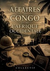 Affaires du Congo et de l'Afrique occidentale - Collectif - 9791043146800
