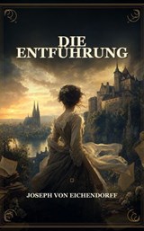 Die Entführung - Joseph von Eichendorff - 9791044601063