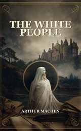 The White People - Arthur Machen - 9791044602930