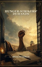 Hunger-strikers' Demands - Bhagat Singh - 9791044603173