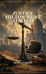 Justice Hilton Must Also Go - Bhagat Singh - 9791044603210
