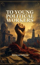 To Young Political Workers - Bhagat Singh - 9791044603319
