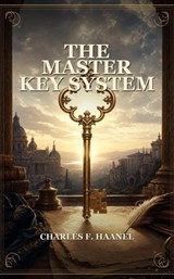 The Master Key System - Charles F. Haanel - 9791044603845