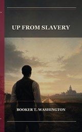 Up From Slavery - Booker T. Washington - 9791044605962
