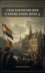 Geschiedenis des vaderlands. Deel 5 - Willem Bilderdijk - 9791044606730