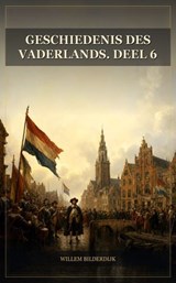 Geschiedenis des vaderlands. Deel 6 - Willem Bilderdijk - 9791044606747