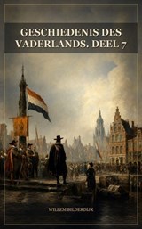 Geschiedenis des vaderlands. Deel 7 - Willem Bilderdijk - 9791044606754