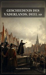 Geschiedenis des vaderlands. Deel 10 - Willem Bilderdijk - 9791044606785