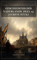 Geschiedenis des vaderlands. Deel 13 (eerste stuk) - Willem Bilderdijk - 9791044606815
