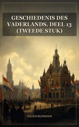 Geschiedenis des vaderlands. Deel 13 (tweede stuk) - Willem Bilderdijk - 9791044606822