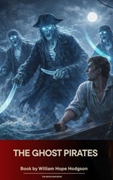 The Ghost Pirates - William Hope Hodgson - 9791070055878