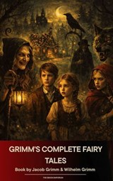 Grimm's Complete Fairy Tales - Jacob Grimm ; Wilhelm Grimm - 9791070056349