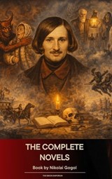 The Complete Novels of Nikolai Gogol - Nikolai Gogol - 9791070056479