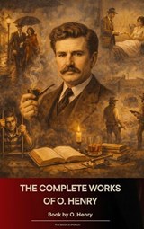 The Complete Works of O. Henry - O. Henry - 9791070056486