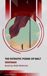 The Patriotic Poems of Walt Whitman - Walt Whitman - 9791070059890