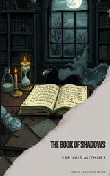 The Book of Shadows - Arthur Quiller-Couch ; Robert W. Chambers ; H. G. Wells ; Mary E. Wilkins-Freeman ; E. Nesbit ; Barry Pain ; E. F. Benson ; D. H. Lawrence ; Thomas Burke - 9791070125748