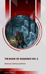 The Book of Shadows Vol 2 - Bram Stoker ; H. G. Wells ; Robert W. Chambers ; Mary E. Wilkins Freeman ; Arthur Machen ; Mary Webb ; John Buchan ; William Fryer Harvey ; Sir Hugh Walpole - 9791070130827