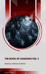 The Book of Shadows Vol 3 - Mary Elizabeth Penn ; Sir Herbert Stephen ; Edith Nesbit ; Vincent O'Sullivan ; Margaret Oliphant ; M. R. James ; Ellen Glasgow ; W. F. Harvey ; Sir Hugh Walpole ; E. F. Benson - 9791070130834
