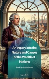 An Inquiry into the Nature and Causes of the Wealth of Nations - Adam Smith - 9791070132180