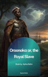 Oroonoko: or, the Royal Slave - Aphra Behn - 9791070132418