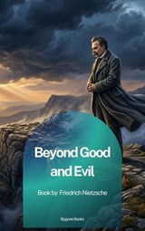 Beyond Good and Evil - Friedrich Nietzsche - 9791070132579