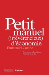 Petit manuel (irreverencieux) d'economie - Emmanuel Combe - 9791094201138