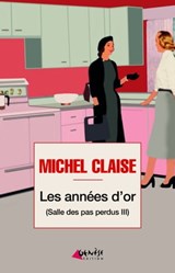 Les années d'or (Salle des pas perdus III) - Michel Claise - 9791094689806