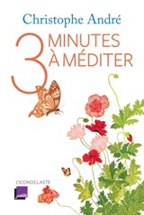 Trois minutes à méditer - Christophe André - 9791095438342