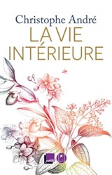 La Vie intérieure - Christophe André - 9791095438991