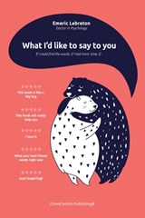 What I'd like to say to you: If I could find the words, if I had more time, if... - Emeric Lebreton - 9791096667482