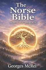 The Norse Bible - Norse Mythology - Georges McRei - 9791098123382