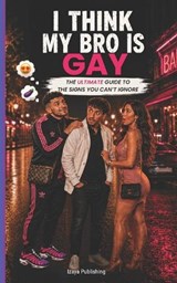 I Think My Bro Is Gay THE ULTIMATE GUIDE TO THE SIGNS YOU CAN'T IGNORE - Izaya Publishing - 9791098311697