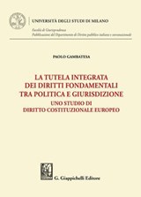 La tutela integrata dei diritti fondamentali tra politica e giurisdizione - Paolo Gambatesa - 9791221167900