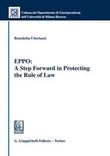 EPPO: A Step Forward in Protecting the Rule of Law - Benedetta Ubertazzi - 9791221168075