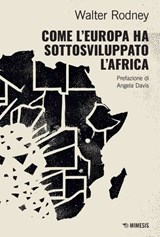 Come l’Europa ha sottosviluppato l’Africa - Walter Rodney - 9791222320274