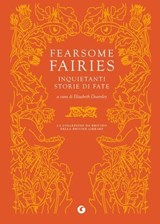 Fearsome Fairies. Inquietanti storie di fate - AA.VV. ; Elizabeth Dearnley ; Loredana Lipperini - 9791223276884