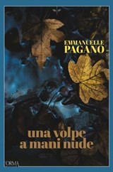 Una volpe a mani nude - Emmanuelle Pagano - 9791254760147