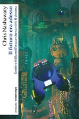 Il futuro era adesso - Chris Nashawaty - 9791254802564
