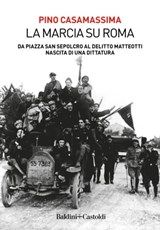 La marcia su Roma - Pino Casamassima - 9791254944806