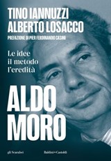 Aldo Moro - Tino Iannuzzi ; Alberto Losacco ; Pier Ferdinando Casini - 9791254948071