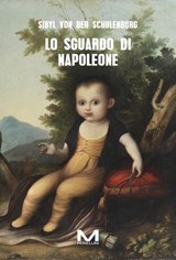 Lo sguardo di Napoleone - Sibyl von der Schulenburg - 9791255274056