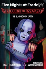Five Nights at Freddy’s. I racconti del Pizzaplex #1. Il gioco di Lally - Scott Cawthon - 9791255331759