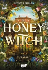 The Honey Witch. Miele e cenere - Sydney J. Shields - 9791255333777