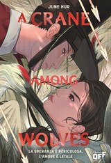 A Crane Among Wolves. La speranza è pericolosa, l’amore è letale - June Hur - 9791255336006