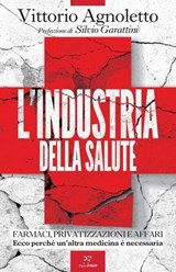 L'industria della salute - Vittorio Agnoletto ; Silvio Garattini - 9791255431794