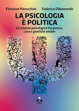 La psicologia è politica - Eleonora Marocchini ; Federico Dibennardo - 9791255541806