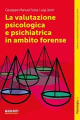 La valutazione psicologica e psichiatrica in ambito forense - Giuseppe Manuel Festa ; Luigi Janiri - 9791255740452