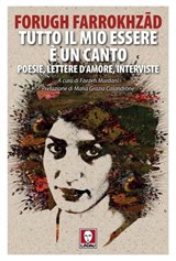 Tutto il mio essere è un canto - Forugh Farrokhzād ; Maria Grazia Calandrone - 9791255840176