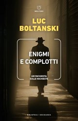 Enigmi e complotti - Luc Boltanski - 9791256154524